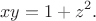 $$xy=1+z^2.$$