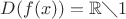 $D(f(x)) = {\mathbb  {R}}\diagdown{1}$