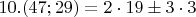$10. (47;29)=2\cdot19\pm 3\cdot3$