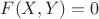 $F(X,Y)=0$
