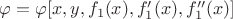 $\varphi=\varphi[x,y, f_1(x),f_1'(x),f_1''(x)]$