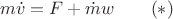 $$m\dot v=F+\dot m w  \qquad (*)$$