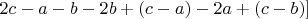 $2c-a-b-2b+(c-a)-2a+(c-b)]$