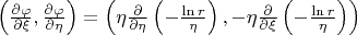 $\left(\frac{\partial\varphi}{\partial\xi},\frac{\partial\varphi}{\partial\eta}\right)=\left(\eta\frac{\partial}{\partial\eta}\left(-\frac{\ln r}{\eta}\right),-\eta\frac{\partial}{\partial\xi}\left(-\frac{\ln r}{\eta}\right)\right)$