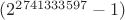 $(2^{2741333597}-1)$