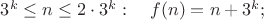 $3^k\le n\le 2\cdot 3^k:\quad f(n)=n+3^k;$