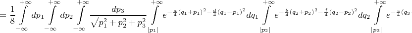 $$=\frac{1}{8}\int\limits_{-\infty}^{+\infty}dp_1\int\limits_{-\infty}^{+\infty}dp_2\int\limits_{-\infty}^{+\infty}\frac{dp_3}{\sqrt{p_1^2+p_2^2+p_3^2}}\int\limits_{|p_1|}^{+\infty}e^{-\frac{a}{4}(q_1+p_1)^2-\frac{d}{4}(q_1-p_1)^2}dq_1\int\limits_{|p_2|}^{+\infty}e^{-\frac{b}{4}(q_2+p_2)^2-\frac{f}{4}(q_2-p_2)^2}dq_2\int\limits_{|p_3|}^{+\infty}e^{-\frac{c}{4}(q_3+p_3)^2-\frac{g}{4}(q_3-p_3)^2}dq_3$$