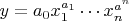 $y=a_0x_1^{a_1}\cdots x_n^{a^n}$