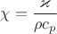 $$\chi=\frac{\varkappa}{\rho c_p}$$