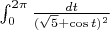 ${\int_{0}^{2\pi} {\frac{dt}{(\sqrt{5}+\cos{t})^{2}}}}$