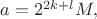 $a= 2^{2k+l}M,$