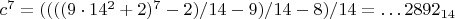$c^7=((((9\cdot14^2+2)^7-2)/14-9)/14-8)/14=&hellip;2892_{14}$