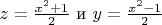 $z=\frac{x^2+1} 2$ и $y=\frac{x^2-1} 2$