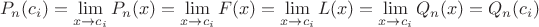 $$
P_n(c_i)=\lim_{x\to{c_i}}P_n(x)=\lim_{x\to{c_i}}F(x)=\lim_{x\to{c_i}}L(x)=\lim_{x\to{c_i}}Q_n(x)=Q_n(c_i)
$$