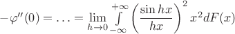 $-\varphi''(0)=\ldots=\lim\limits_{h\to0}\int\limits_{-\infty}^{+\infty}\left(\dfrac{\sin hx}{hx}\right)^2x^2dF(x)$