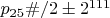 $p_{25}\#/2\pm 2^{111}$