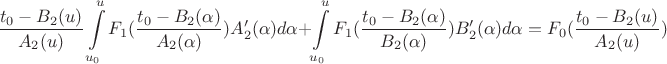$$\frac{t_0 - B_2(u)}{A_2(u)} \int\limits_{u_0}^{u} F_1(\frac{t_0 - B_2(\alpha)}{A_2(\alpha)}) A_2'(\alpha) d \alpha + \int\limits_{u_0}^{u} F_1(\frac{t_0 - B_2(\alpha)}{B_2(\alpha)}) B_2'(\alpha) d \alpha = F_0(\frac{t_0 - B_2(u)}{A_2(u)})$$