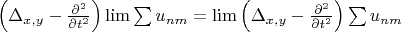 $$$\left(\Delta_{x,y}-\frac {\partial^2} {\partial t^2}\right) \lim \sum u_{nm} = \lim \left(\Delta_{x,y}-\frac {\partial^2} {\partial t^2}\right) \sum u_{nm}$$