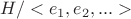 $H/<e_1,e_2,...>$
