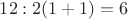 $12:2(1+1)=6$