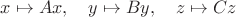 $x\mapsto Ax,\quad y\mapsto By,\quad z\mapsto Cz$