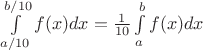$\int\limits_{a/10}^{b/10}f(x)dx=\frac{1}{10}\int\limits_a^bf(x)dx$