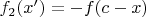 $f_2(x')=-f(c-x)$