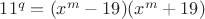 $11^q=(x^m-19)(x^m+19)$