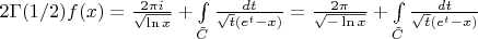 $2\Gamma(1/2) f(x) = \frac {2 \pi i}{\sqrt { \ln x}}+\int \limits_{\tilde C} \frac {dt}{\sqrt {t}(e^t-x)}= \frac {2 \pi}{\sqrt { -\ln x}}+\int \limits_{\tilde C} \frac {dt}{\sqrt {t}(e^t-x)} $