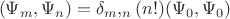 $$(\Psi_m , \Psi_n) = \delta_m,_n (n!)(\Psi_0 , \Psi_0)$$