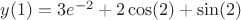 $y(1)=3e^{-2}+2 \cos(2)+\sin(2)$