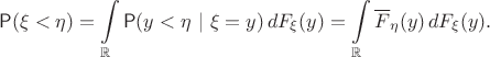 $$
\mathsf P(\xi < \eta) =\int\limits_{\mathbb R} \mathsf P(y < \eta ~|~ \xi=y)\, dF_\xi(y)=  \int\limits_{\mathbb R} \overline F_\eta(y) \,dF_\xi(y).
$$