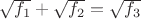 $\sqrt{f_1}+\sqrt{f_2}=\sqrt{f_3}$