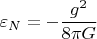 $$ \varepsilon_N = -\frac{g^2}{8 \pi G} $$