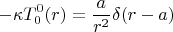 $$-\kappa T_0^0(r)=\frac{a}{r^2}\delta (r-a)$$