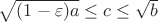 $\sqrt{(1 - \varepsilon)a} \le c \le \sqrt{b}$ $\sqrt{(1 - \varepsilon)a} \le c \le \sqrt{b}$
