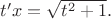 $t'x=\sqrt{t^2+1}.$