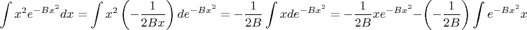 $$
\int x^2e^{-Bx^2}dx=\int x^2\left(-\frac{1}{2Bx}\right)de^{-Bx^2}=-\frac{1}{2B}\int xd e^{-Bx^2}=-\frac{1}{2B}xe^{-Bx^2}-\left(-\frac{1}{2B}\right)\int e^{-Bx^2}x
$$