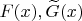 $F(x), \widetilde{G}(x)$
