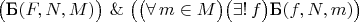 $\bigl($Б$ (F, N, M) \bigr)\ \&\ $\bigl(\bigl(\forall\,m\in M\bigr) \bigl(\exists!\,f\bigr) $Б$ (f, N, m) \bigr)$