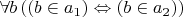 $\forall b\, ((b \in a_1)\Leftrightarrow (b \in a_2))$