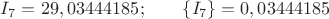 $I_7=29,03444185;\qquad\{I_7\}=0,03444185$