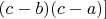 $ (c-b)(c-a)]$