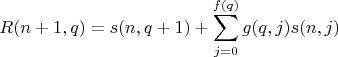 $$R(n+1,q)=s(n,q+1)+\sum\limits_{j=0}^{f(q)}g(q,j)s(n,j)$$
