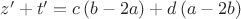 $ z' + t' = c\left( {b - 2a} \right) + d\left( {a - 2b} \right) $ $ z' + t' = c\left( {b - 2a} \right) + d\left( {a - 2b} \right) $