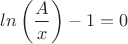 $ln\left(\dfrac{A}{x}\right)-1\right=0$