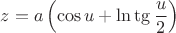 $z=a\left(\cos u+\ln\tg\displaystyle\frac{u}{2}\right)$