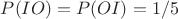$P(IO)=P(OI)=1/5$