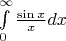 $\int\limits_{0}^{\infty}\frac{\sin x}{x}dx$