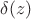 $ \delta(z)$